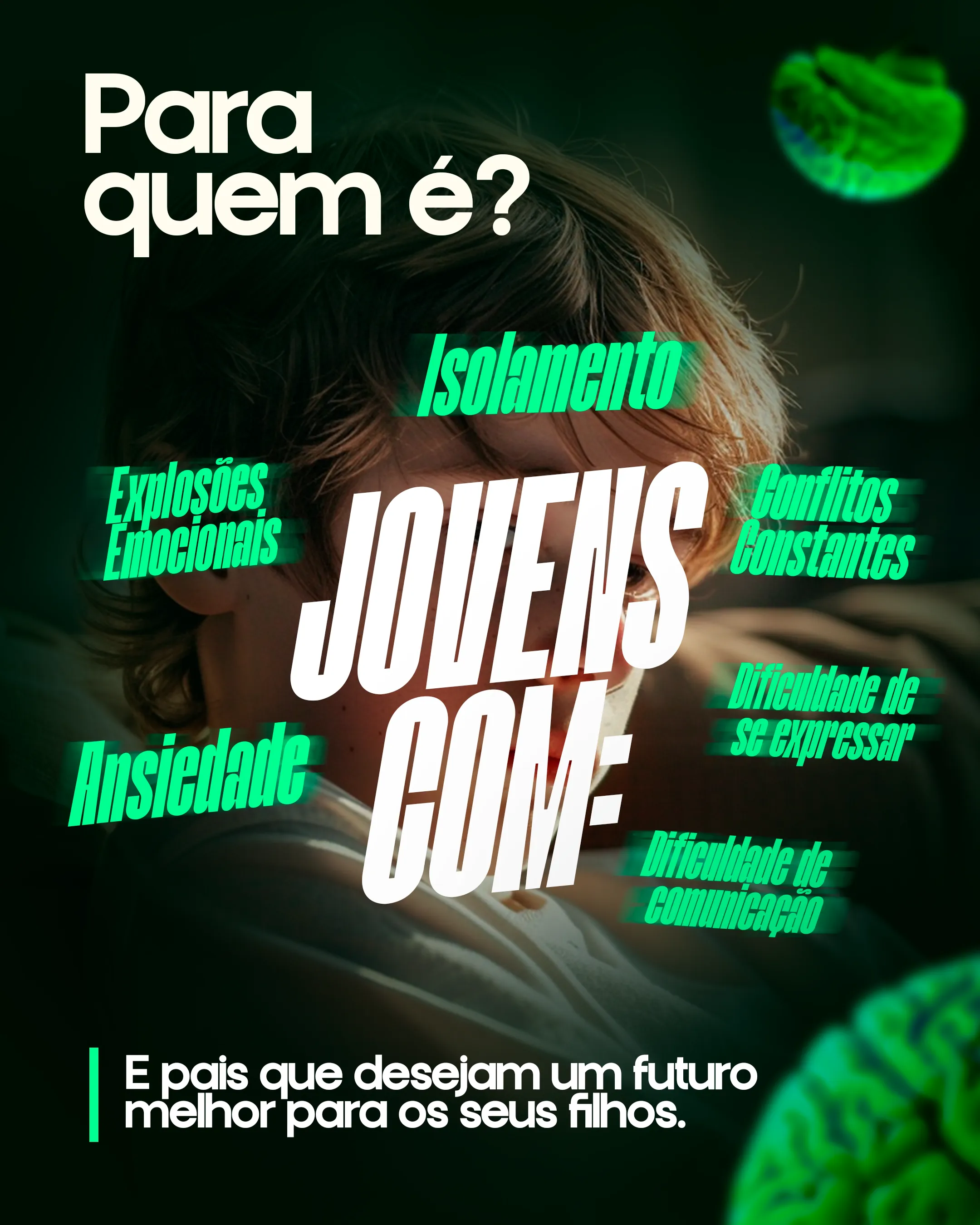 Para quem é? Jovens com ansiedade, isolamento, explosões emocionais, conflitos constantes, dificuldade de se expressar e de comunicação. E pais que desejam um futuro melhor para os seus filhos.